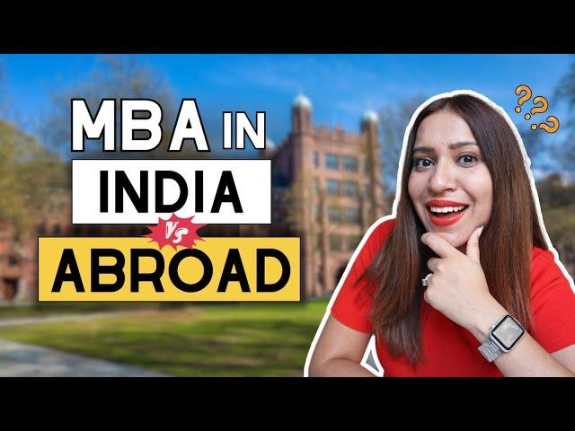 MBA - India or Abroad, how I made my decision to study in the UK!