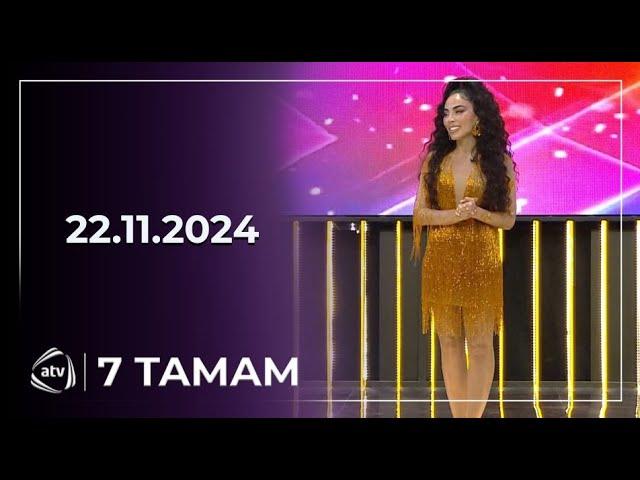 7 Tamam - Ramal İsrafilov / 22.11.2024