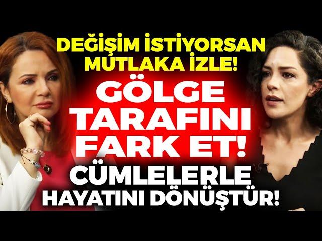 Değişim İstiyorsan Mutlaka İzle! Gölge Tarafını Fark Et! Cümlelerle Hayatını | Gülay Özdem