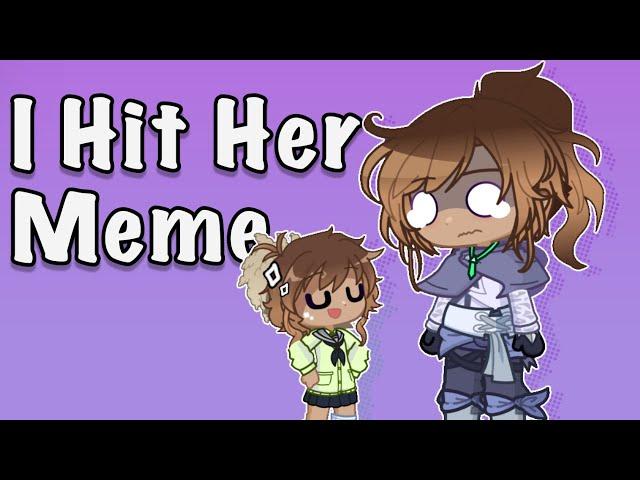 ~I Hit Her!~ // oc // old meme // Ninjago // Future AU // GL2