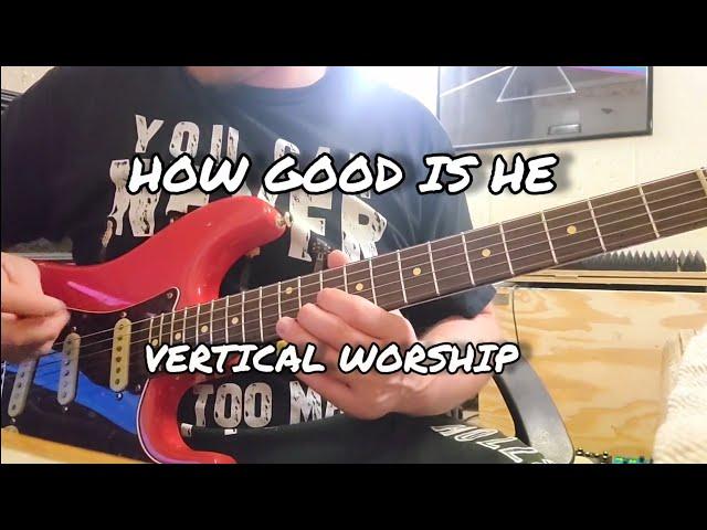 How Good Is He | Vertical Worship | Lead Guitar Tutorial