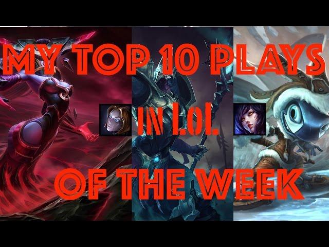 My Top 10 Plays of the Week League of Legends (LoL)