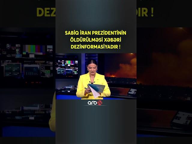SON DƏQİQƏ! İran prezidentinin ölüm xəbəri dezinformasiyadır