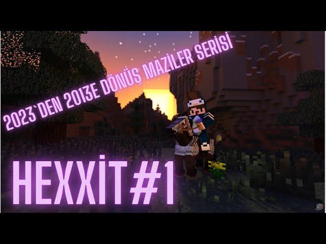 Hexxit#1 (Maziler Serisi) Geçmişe Yöneldik