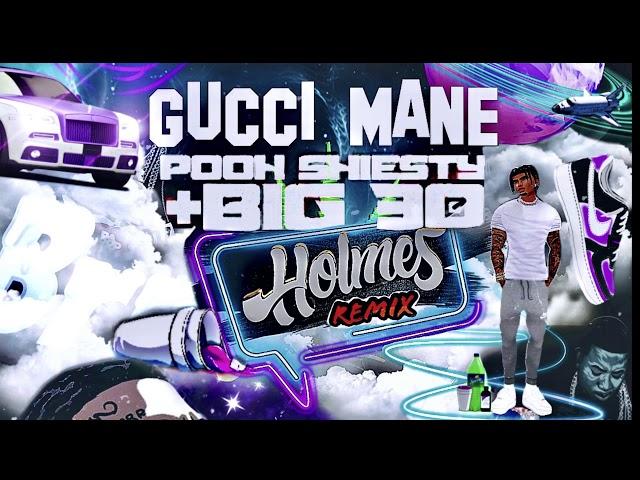 Gucci Mane - Holmes Remix (ft Pooh Shiesty Big 30 & SpaceBoyRichie)