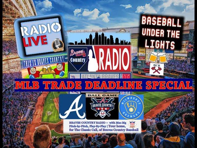 LIVE MLB TRADE DEADLINE SHOW | Atlanta Braves vs Brewers MLB LIVE Stream Play-By-Play to follow BCR