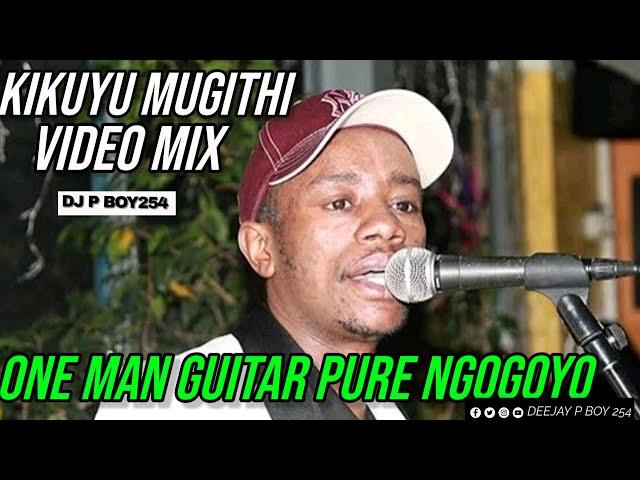 ONE MAN GUITAR PURE NGOGOYO MIX | DJ P BOY254| 2hrs MUGITHI  NONSTOP Salim junior,Mighty Salim