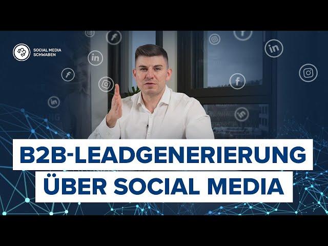 B2B-Leadgenerierung über Social Media in 10 Minuten erklärt