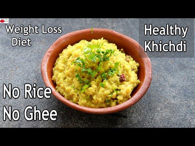 Healthy Khichdi Recipe For Weight Loss - No Rice - No Ghee - Diet Recipes To Lose Weight Fast