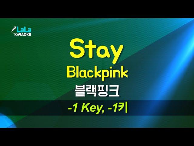 BLACKPINK(블랙핑크) - Stay (-1키) 노래방 Karaoke LaLa Kpop