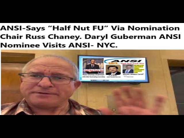 ANSI-Says “Half Nut FU” Via Nomination Chair Russ Chaney. Daryl Guberman ANSI Nominee Visits NYC