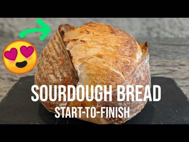 Good Sourdough Bread - START TO FINISH