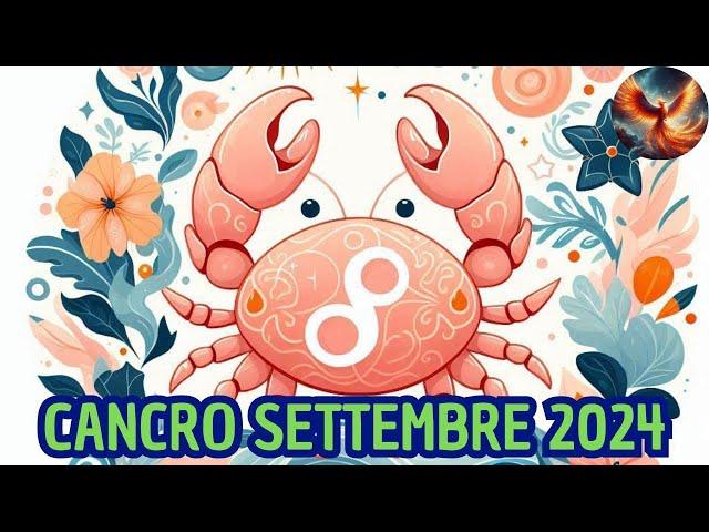 CANCRO  SETTEMBRE 2024 - OROSCOPO LETTURA TAROCCHI EVOLUTIVI 