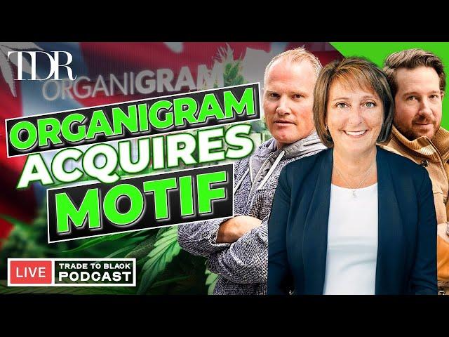 Organigram Acquires Motif & Cannabis Rescheduling Stage Is Set | Trade to Black