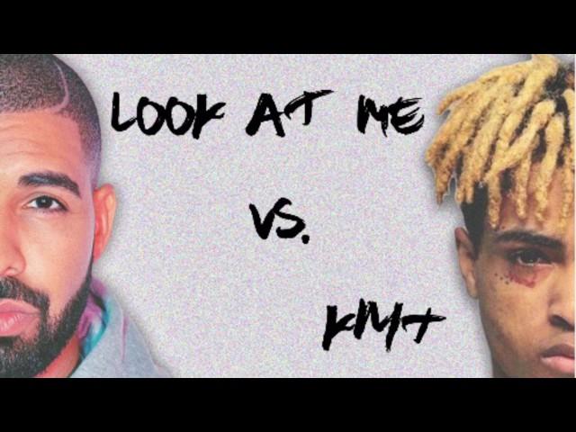 KMT vs LOOK AT ME MASHUP (FULL SONG) DRAKE AND XXXTENTACION REMIX