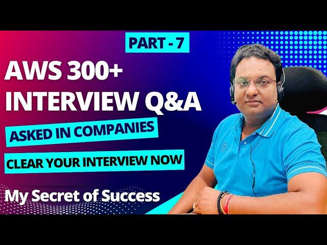 AWS 300 + Realtime scenario based Interview questions and answers explained in detail | Part - 7