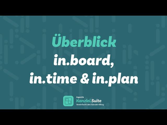 Überblick Ingentis in.board, in.time & in.plan | Ingentis Kanzlei.Suite