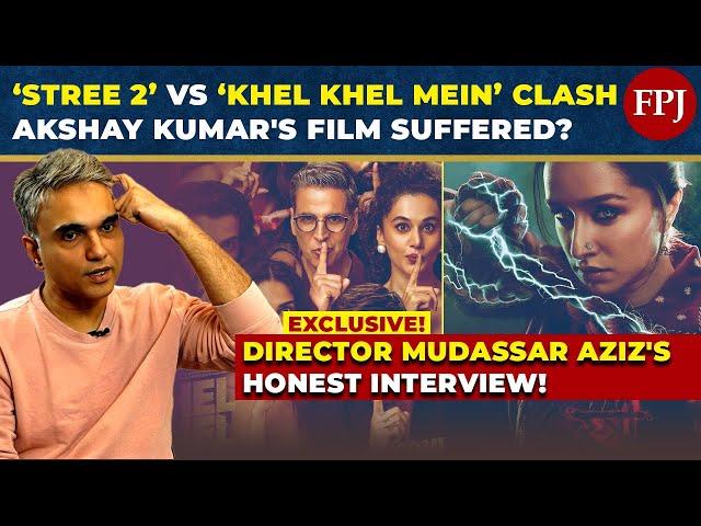 "Stree 2" Vs "Khel Khel Mein" Clash Postmortem : Director Mudassar Aziz's Exclusive Interview!