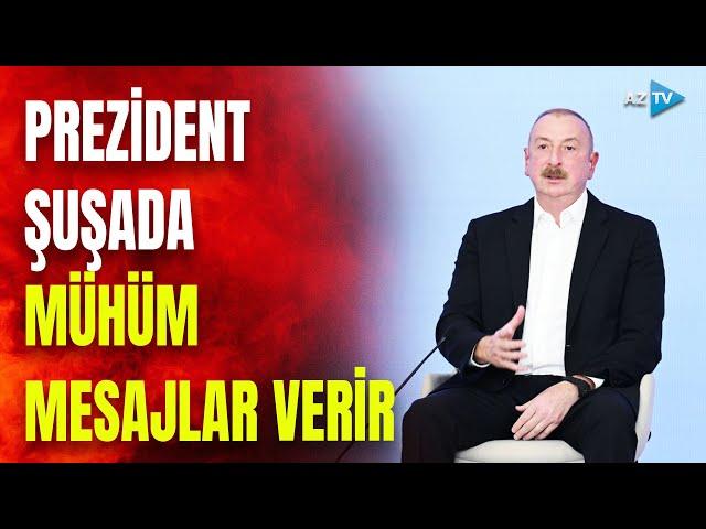 Prezident İlham Əliyev Şuşadan MÜHÜM MESAJLAR verir - CANLI