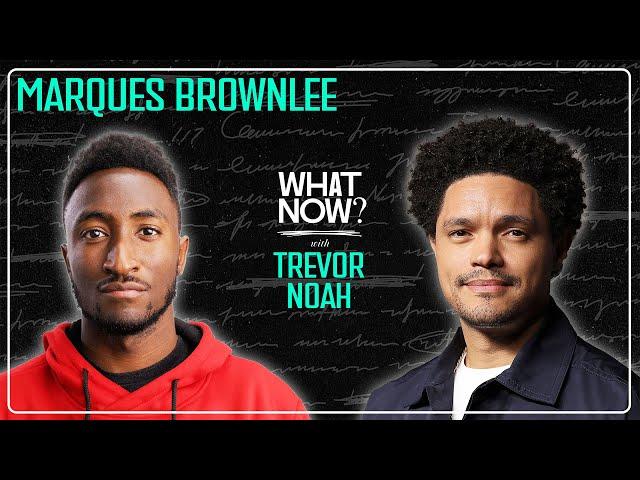 Is Marques Brownlee the Most Powerful Man in Tech? | What Now? with Trevor Noah Podcast