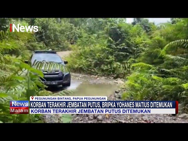 Korban Terakhir Jembatan Putus di Pegunungan Bintang, Papua, Ditemukan #iNewsMalam 09/02