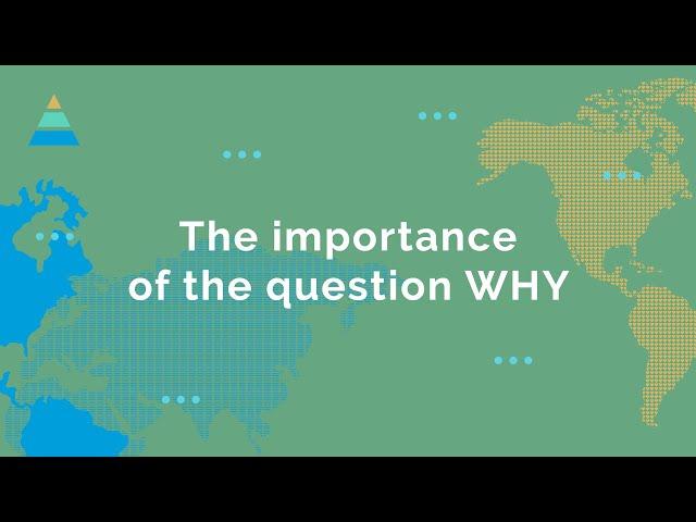The importance of the question WHY