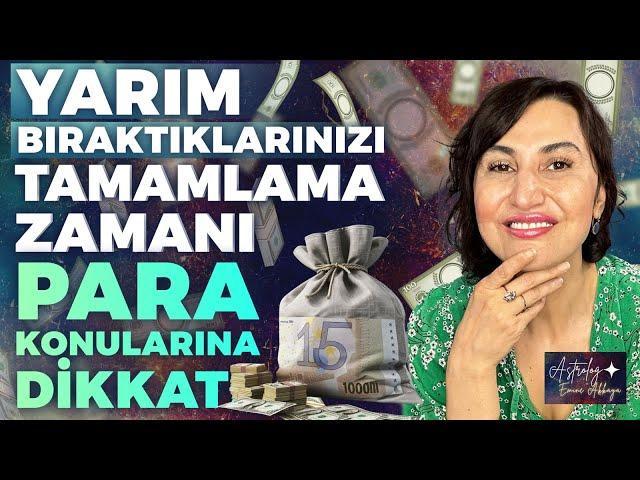 Yarım Bıraktıklarınızı Tamamlama Zamanı! Para Konularına DİKKAT I Haftalık Burç Yorumu -Emine Akkaya