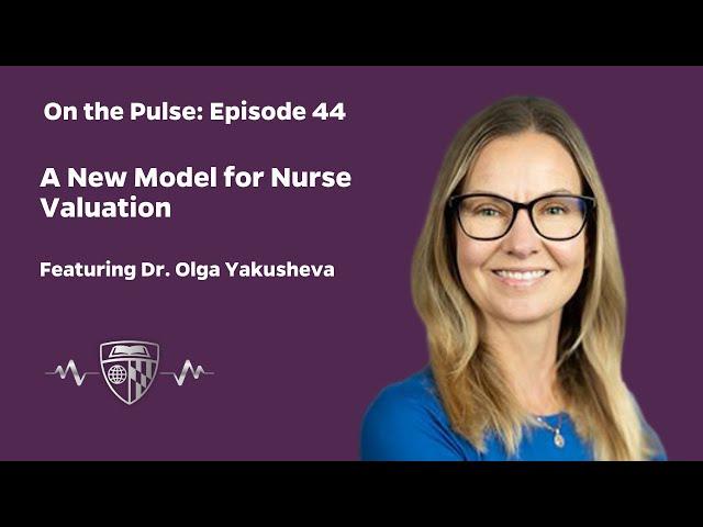 On The Pulse Episode 44: A New Model for Nurse Valuation