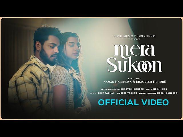 Mera Sukoon (Official Music Video) | Bhagyesh Hendre | Kanak Haripriya | Neil-Niraj