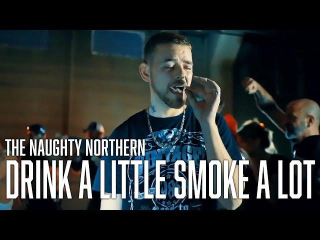 Drink A Little Smoke A Lot | The Naughty Northern | Official Music Video