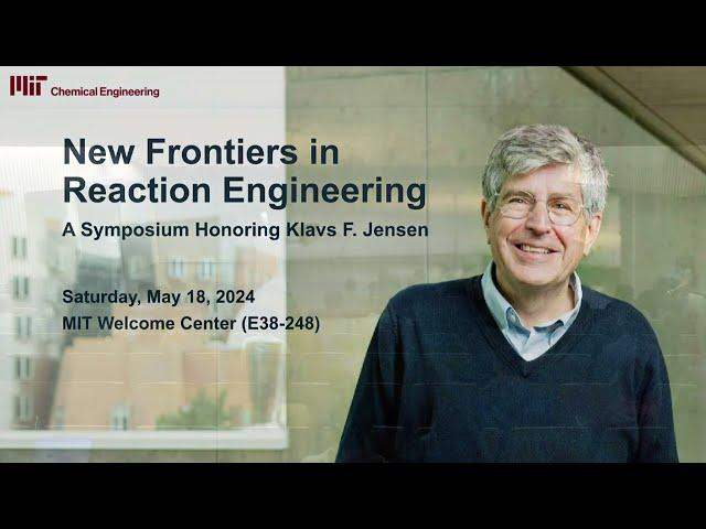 New Frontiers in Reaction Engineering: A Symposium Honoring Klavs F. Jensen - Event + Opera