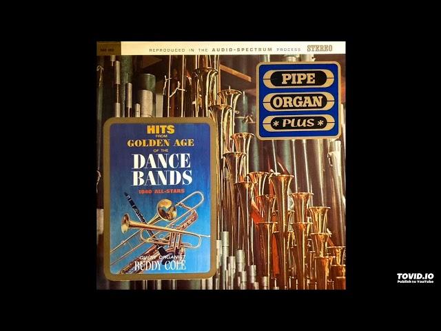 Hits From The Dance Bands Pipe Organ Plus LP [Stereo] - Organist Buddy Cole (1965) [Full Album