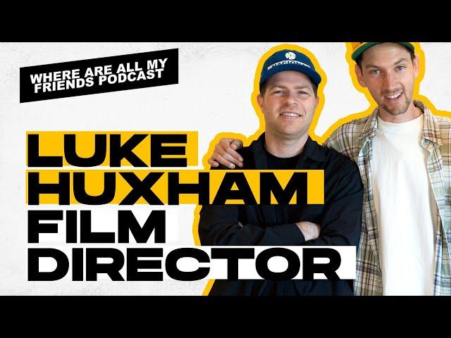 Life Lessons Learned as a Director and Filmmaker With Luke Huxham