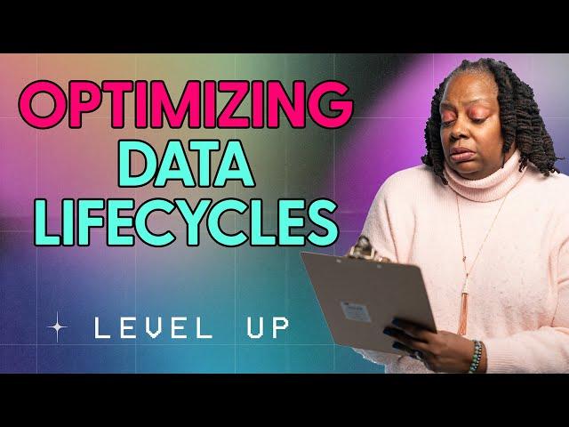 Optimizing Data Lifecycles