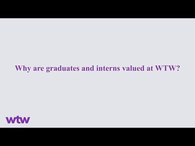 Carl Hess Q&A: Why are graduates and interns valued at WTW?