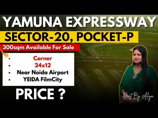 Yamuna Expressway Sector-20 Pocket-P | 300sqm Plot Available For Sale,Corner 24x12 | Price?