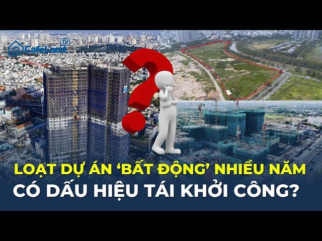 Loạt dự án “BẤT ĐỘNG” nhiều năm có dấu hiệu tái khởi động? | CafeLand