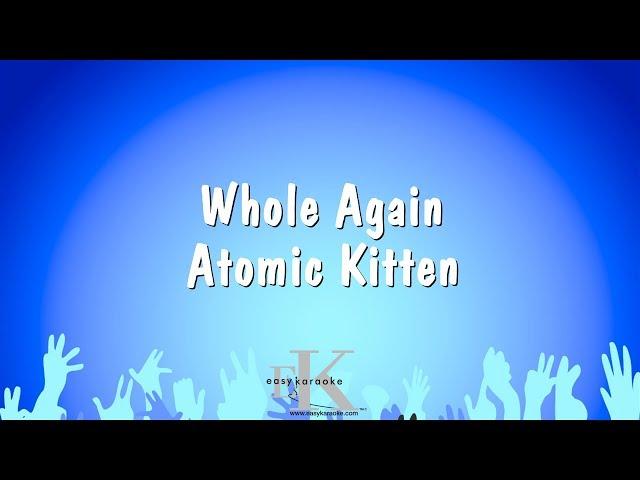 Whole Again - Atomic Kitten (Karaoke Version)