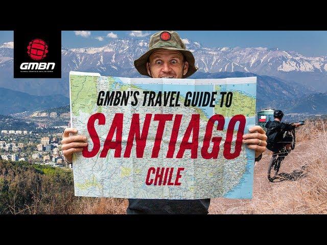 GMBN's Travel Guide To Santiago, Chile | A Mountain Bike Scene Check