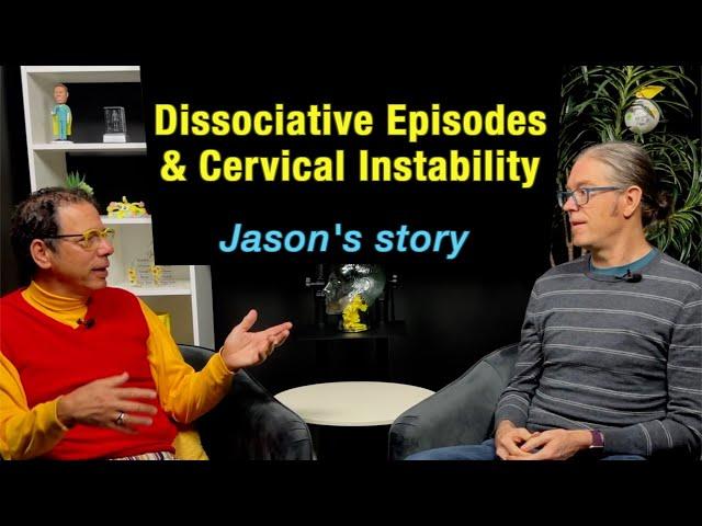 Dissociative episodes and upper cervical instability- Jason's story