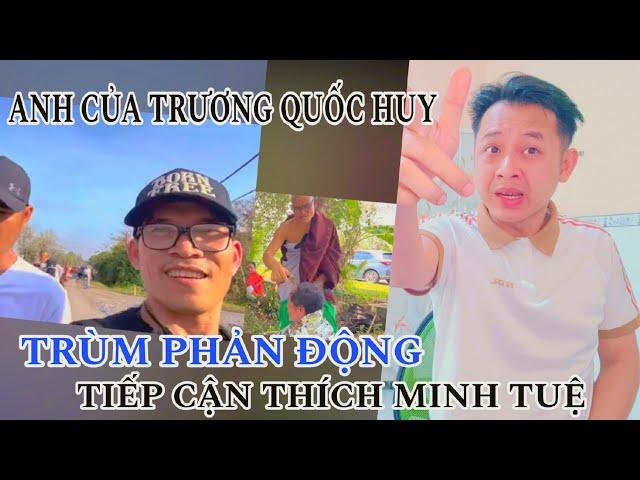 ĐOÀN THÍCH MINH TUỆ ĐƯỢC ANH TRAI CỦA TRƯƠNG QUỐC HUY TRÙM PHẢN ĐỘNG TIẾP CẬN TẠI MÃ LAI