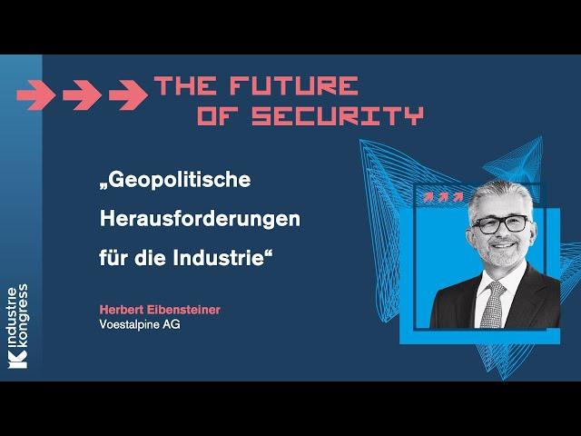 Voestalpine Chef Eibensteiner: Geopolitische Lage für europäische Industrie | Industriekongress 2024