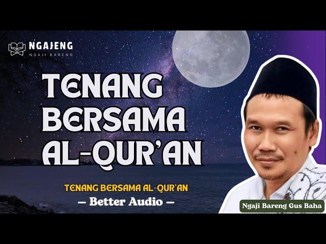 TENANG BERSAMA AL-QUR’AN | GUS BAHA | NGAJENG (NGAJI BARENG)