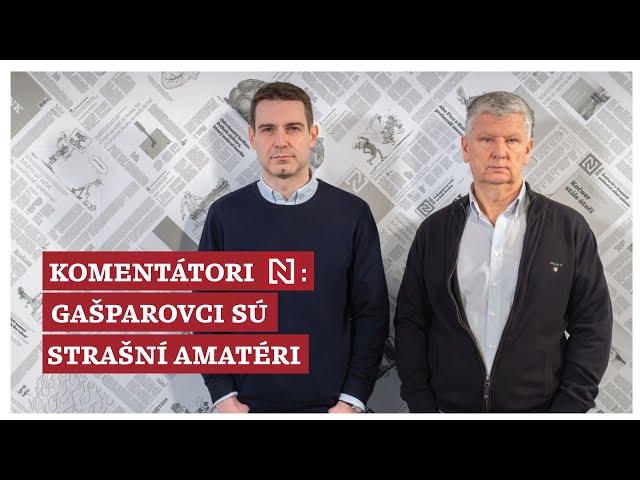 Komentátori Denníka N: Gašparovci sú strašní amatéri