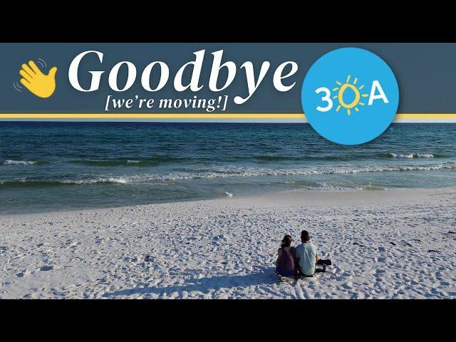 Goodbye 30A: We're Moving + Where to Next?