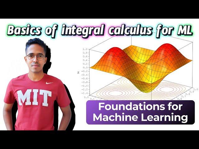 Integral calculus for Machine Learning | Mathematical foundations for ML