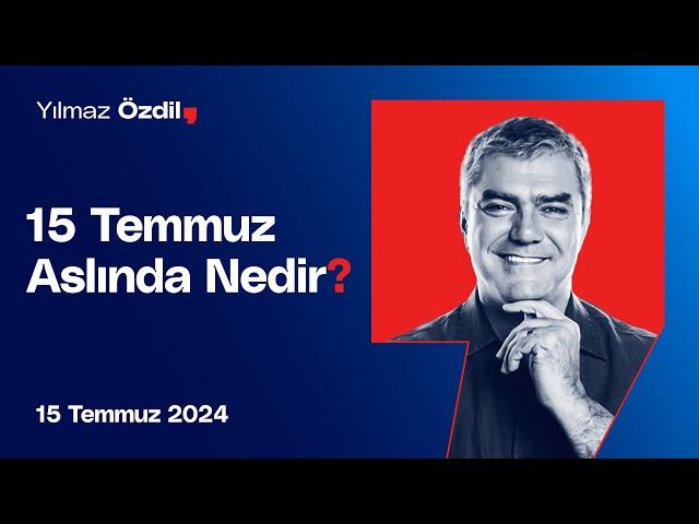 15 Temmuz Aslında Nedir? - Yılmaz Özdil