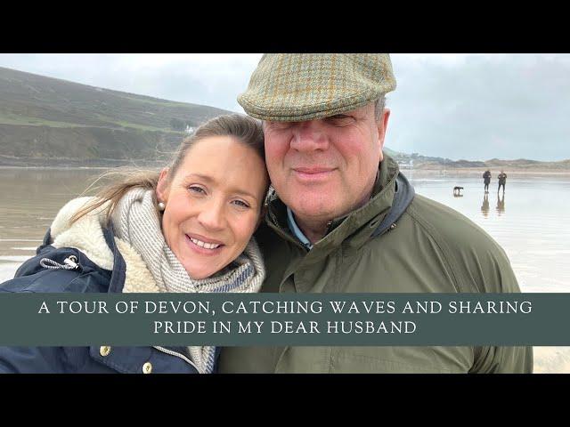 A tour of Devon, catching waves and sharing pride in my dear Husband.