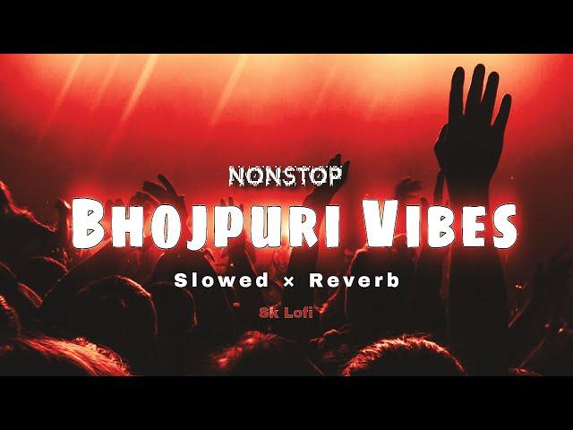 BHOJPURI  TRENDING NON STOP SLOWED REVERB LOFI VIBES SONG