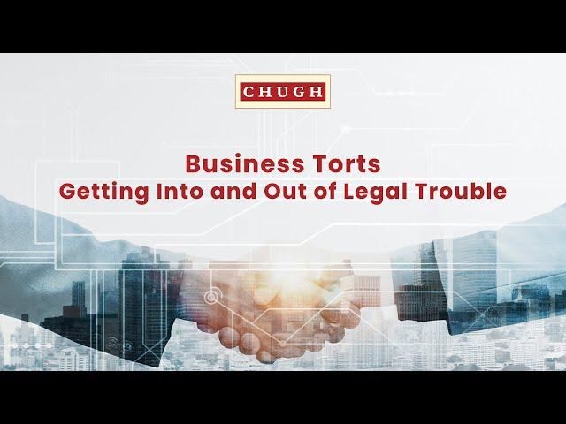 Business Torts: Getting Into and Out of Legal Trouble